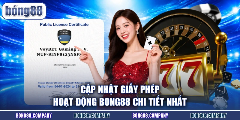 Cập nhật giấy phép hoạt động Bong88 chi tiết nhất