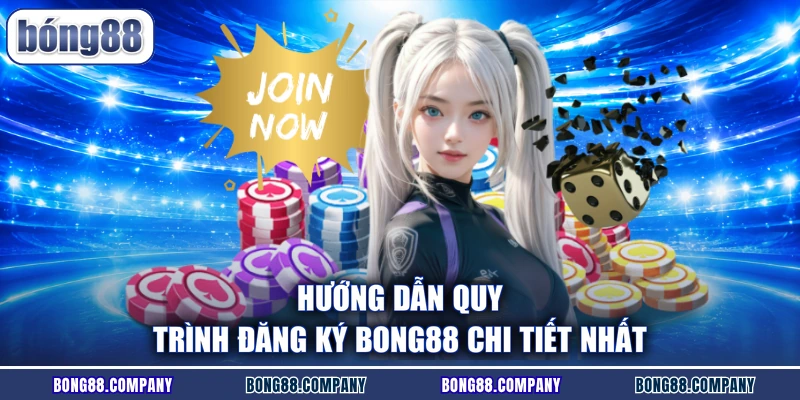 Hướng dẫn quy trình đăng ký Bong88 chi tiết nhất