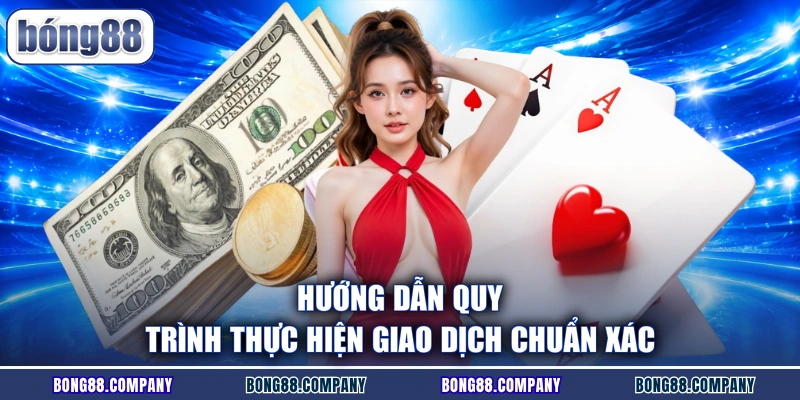 Hướng dẫn quy trình thực hiện giao dịch chuẩn xác