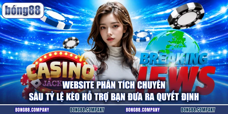 Website phân tích chuyên sâu tỷ lệ kèo hỗ trợ bạn đưa ra quyết định
